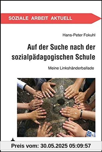 Auf der Suche nach der sozialpädagogischen Schule: Meine Linkshänderballade (Soziale Arbeit Aktuell)