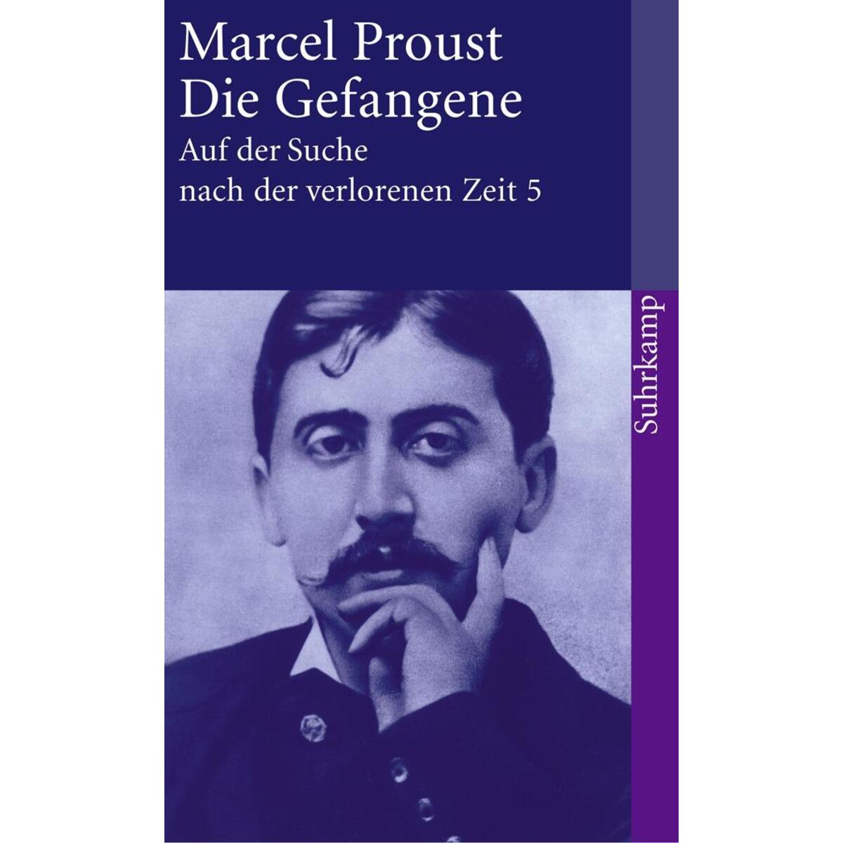 Auf der Suche nach der verlorenen Zeit 5. Die Gefangene Auf der Suche nach der verlorenen Zeit 5. Die Gefangene von Suhrkamp Verlag AG