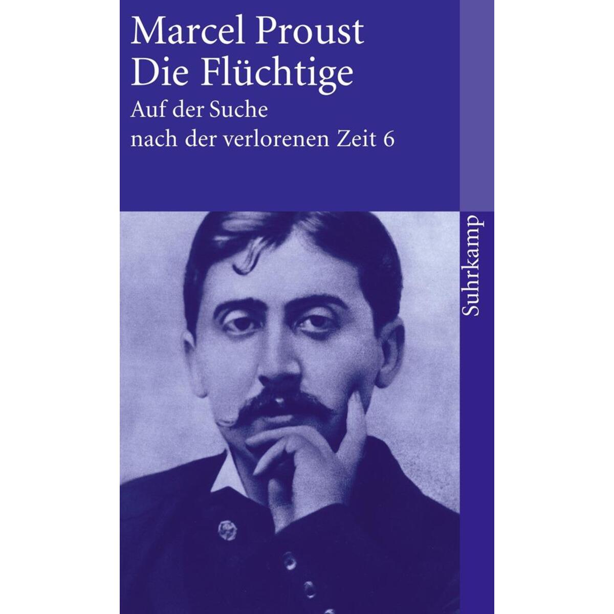 Auf der Suche nach der verlorenen Zeit 6. Die Flüchtige von Suhrkamp Verlag