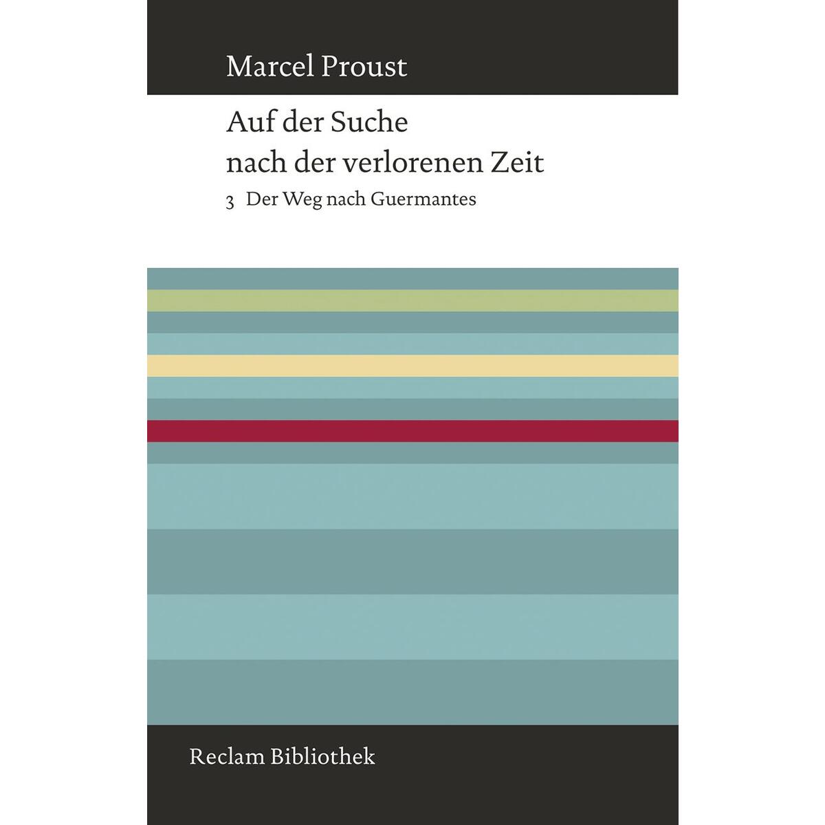 Auf der Suche nach der verlorenen Zeit. Band 3: Der Weg nach Guermantes Auf der Suche nach der verlorenen Zeit. Band 3: Der Weg nach Guermantes von Reclam Philipp Jun.