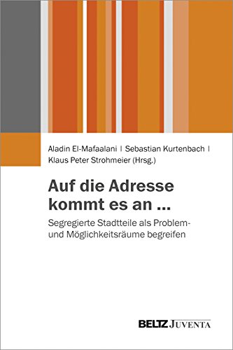 Auf die Adresse kommt es an ...: Segregierte Stadtteile als Problem- und Möglichkeitsräume begreifen von Beltz