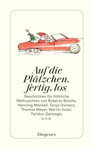 Auf die Plätzchen, fertig, los: Geschichten für fröhliche Weihnachten (detebe) von Diogenes Verlag AG