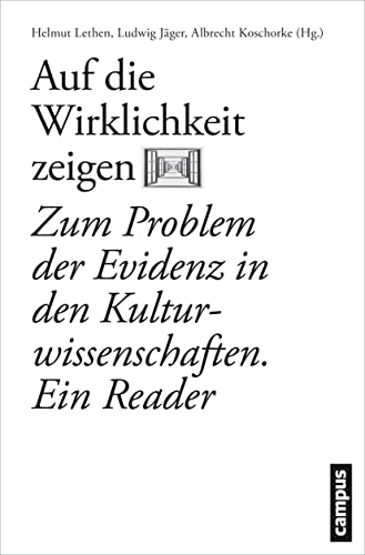 Auf die Wirklichkeit zeigen: Zum Problem der Evidenz in den Kulturwissenschaften (Schauplätze der Evidenz, 2) von Campus Verlag GmbH