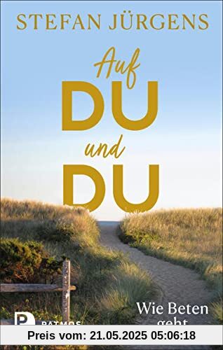 Auf du und du: Wie Beten geht Auf du und du: Wie Beten geht