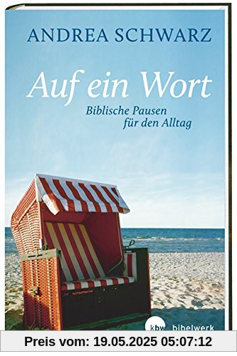 Auf ein Wort - Biblische Pausen für den Alltag