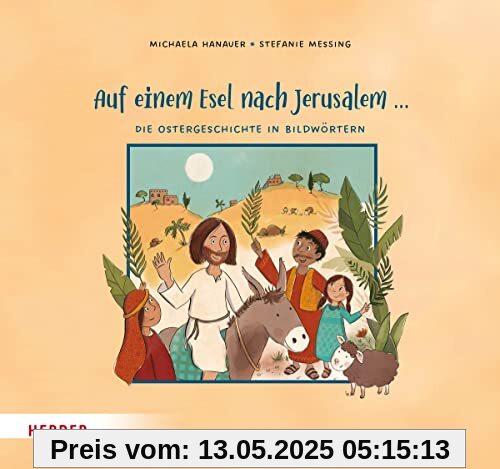 Auf einem Esel nach Jerusalem ... Die Ostergeschichte in Bildwörtern