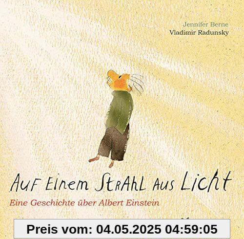 Auf einem Strahl aus Licht: Eine Geschichte über Albert Einstein