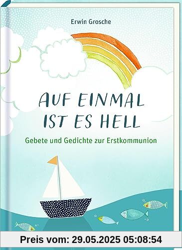 Auf einmal ist es hell: Gebete und Gedichte zur Erstkommunion