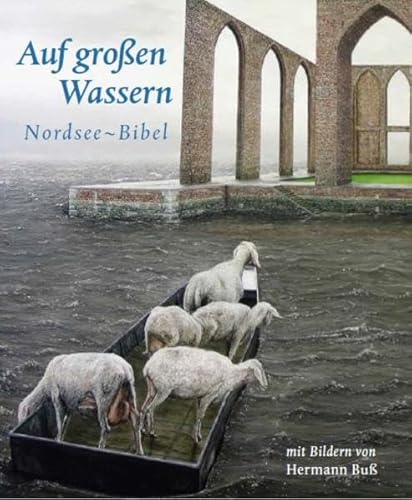 Auf großen Wassern: Nordsee-Bibel. Mit Bildern von Hermann Buß
