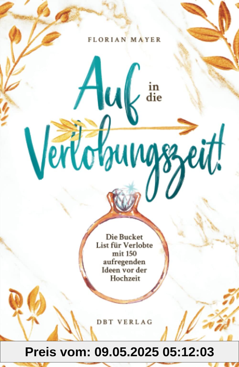 Auf in die Verlobungszeit!: Die Bucket List für Verlobte mit 150 aufregenden Ideen vor der Hochzeit