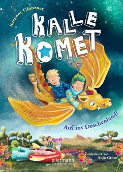 Auf ins Drachenland! / Kalle Komet Bd.2 von Ellermann