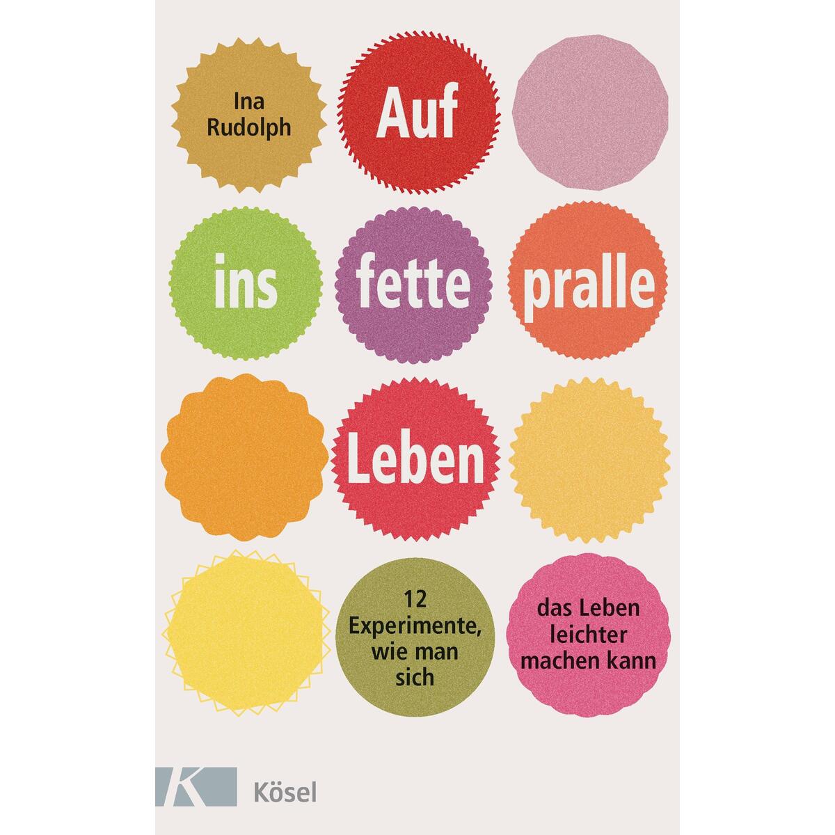 Auf ins fette, pralle Leben von Kösel-Verlag
