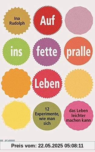 Auf ins fette, pralle Leben: 12 Experimente, wie man sich das Leben leichter machen kann