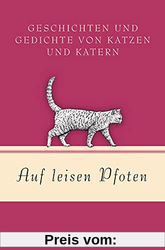 Auf leisen Pfoten - Geschichten und Gedichte von Katzen und Katern: Geschichten und Gedichte von Katzen und Katern (Geschenkbuch Gedichte und Gedanken, Band 14)
