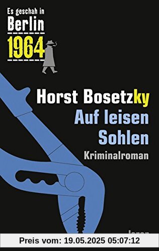 Auf leisen Sohlen: Der 28. Kappe-Fall. Kriminalroman (Es geschah in Berlin 1964)