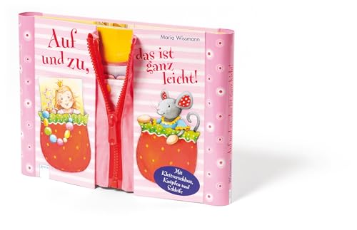 Auf und zu, das ist ganz leicht!: Mit Klettverschluss, Knöpfen und Schleife für Kinder ab 3 Jahren: Mit Klettverschluss, Knöpfen und Scheife Auf und zu, das ist ganz leicht!: Mit Klettverschluss, Knöpfen und Schleife für Kinder ab 3 Jahren: Mit Klettverschluss, Knöpfen und Scheife