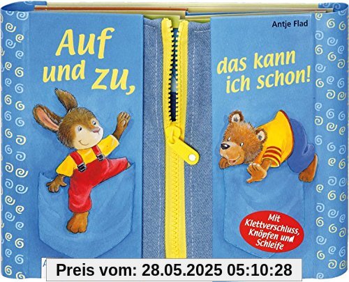 Auf und zu, das kann ich schon!: Mit Klettverschluss, Knöpfen und Schleife