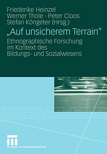 "Auf unsicherem Terrain": Ethnographische Forschung im Kontext des Bildungs- und Sozialwesens (German Edition)