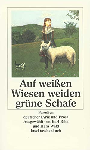 Auf weißen Wiesen weiden grüne Schafe: Parodien deutscher Lyrik und Prosa (insel taschenbuch) von Insel Verlag GmbH
