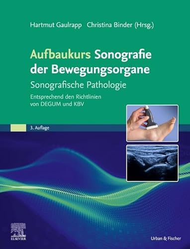 Aufbaukurs Sonografie der Bewegungsorgane: Sonografische Pathologie Entsprechend den Richtlinien von DEGUM und KBV von Urban & Fischer Verlag/Elsevier GmbH