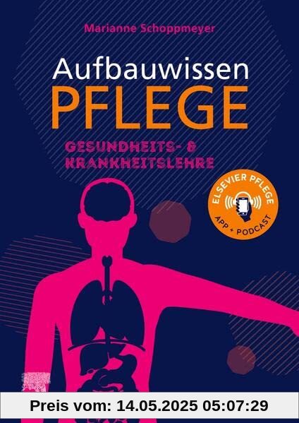 Aufbauwissen Pflege Gesundheits- und Krankheitslehre: für Pflege- und Gesundheitsfachberufe Aufbauwissen Pflege Gesundheits- und Krankheitslehre: für Pflege- und Gesundheitsfachberufe