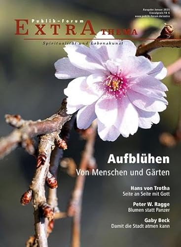 Aufblühen – Von Menschen und Gärten (Publik-Forum Extra) von Publik-Forum