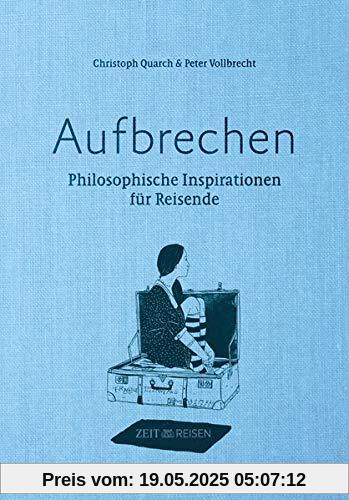 Aufbrechen: Philosophische Inspirationen für Reisende