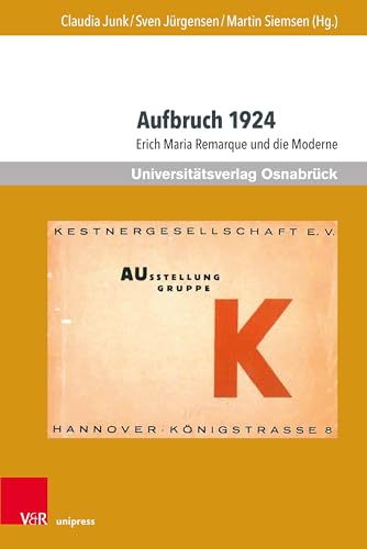 Aufbruch 1924: Erich Maria Remarque und die Moderne (Erich Maria Remarque Jahrbuch / Yearbook) von V&R unipress