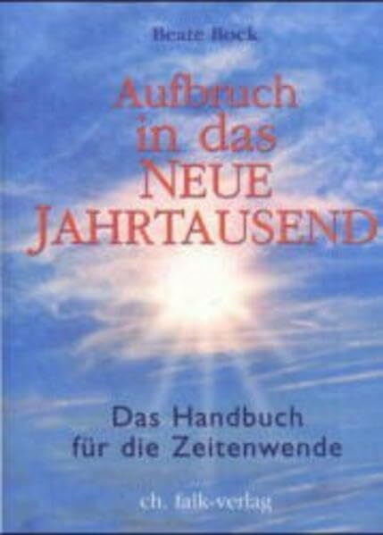 Aufbruch in das neue Jahrtausend: Das Handbuch für die Zeitenwende: Das Handbuch für die Zeite... Aufbruch in das neue Jahrtausend: Das Handbuch für die Zeitenwende: Das Handbuch für die Zeite...