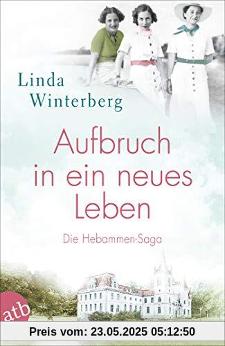 Aufbruch in ein neues Leben: Die Hebammen-Saga (Die große Hebammen-Saga, Band 1)