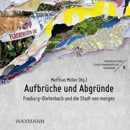 Aufbrüche und Abgründe: Freiburg-Dietenbach und die Stadt von morgen (Freiburger Studien zur Kulturanthropologie) von Waxmann
