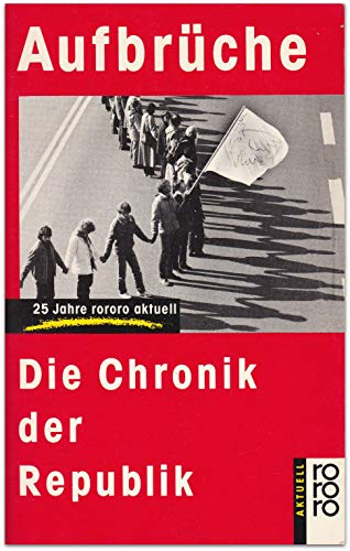 Aufbrüche: Die Chronik der Republik 1961 bis 1986 von Rowohlt Taschenbuch