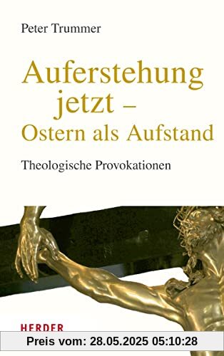 Auferstehung jetzt – Ostern als Aufstand: Theologische Provokationen – Neuausgabe