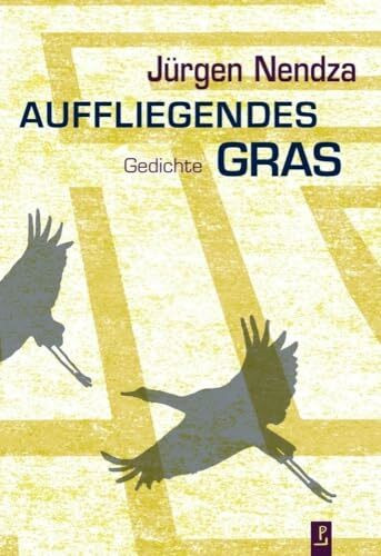 Auffliegendes Gras: Gedichte
