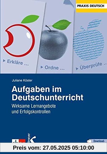 Aufgaben im Deutschunterricht: Wirksame Lernangebote und Erfolgskontrollen