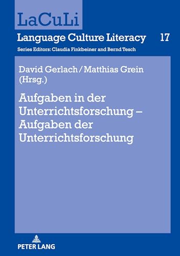 Aufgaben in der Unterrichtsforschung – Aufgaben der Unterrichtsforschung (LaCuLi. Language Culture Literacy, Band 17) von Peter Lang