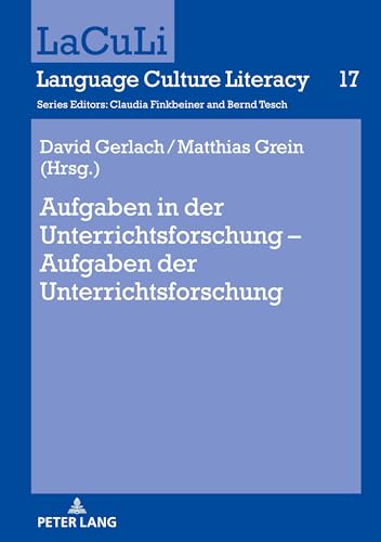 Aufgaben in der Unterrichtsforschung – Aufgaben der Unterrichtsforschung (LaCuLi. Language Culture Literacy, Band 17)