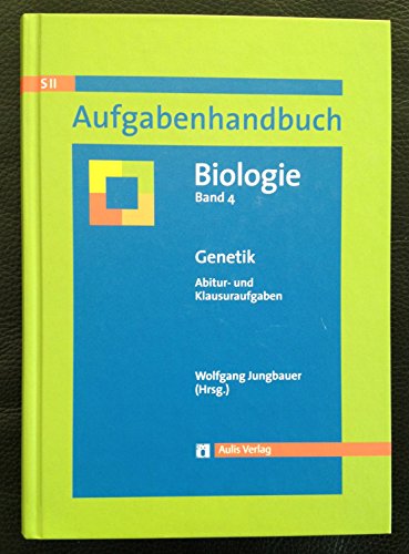 Aufgabenhandbuch Biologie SII / Genetik: Abitur- und Klausuraufgaben