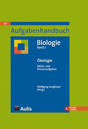 Aufgabenhandbuch Biologie SII / Ökologie: Abitur- und Klausuraufgaben Band 2