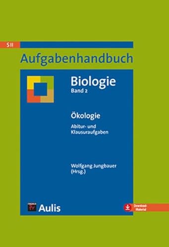 Aufgabenhandbuch Biologie SII / Ökologie: Abitur- und Klausuraufgaben Band 2