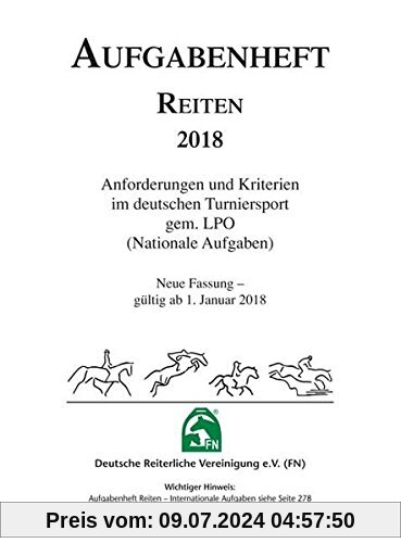 Aufgabenheft Reiten 2018: Anforderungen und Kriterien im deutschen Turniersport gem. LPO (Nationale Aufgaben)
