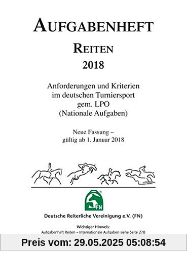 Aufgabenheft Reiten 2018: Anforderungen und Kriterien im deutschen Turniersport gem. LPO (Nationale Aufgaben)