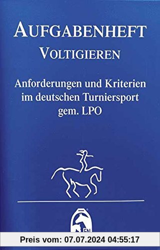 Aufgabenheft - Voltigieren 2018: Anforderungen und Kriterien im deutschen Turniersport gem. LPO (Nationale Aufgaben) (Regelwerke)