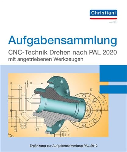 Aufgabensammlung CNC-Technik Drehen nach PAL 2020 mit angetriebenen Werkzeugen: Aufgaben