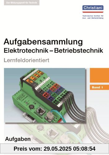 Aufgabensammlung Elektrotechnik - Betriebstechnik: Band 1 - Aufgaben Aufgabensammlung Elektrotechnik - Betriebstechnik: Band 1 - Aufgaben