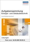 Aufgabensammlung Energie- und Gebäudetechnik: Band 1 - Lösungen Aufgabensammlung Energie- und Gebäudetechnik: Band 1 - Lösungen
