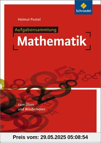 Aufgabensammlung Mathematik: Ausgabe 2012 Aufgabensammlung Mathematik: Ausgabe 2012