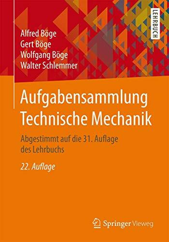 Aufgabensammlung Technische Mechanik: Abgestimmt auf die 31. Auflage des Lehrbuchs Aufgabensammlung Technische Mechanik: Abgestimmt auf die 31. Auflage des Lehrbuchs