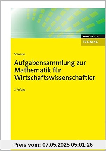 Aufgabensammlung zur Mathematik für Wirtschaftswissenschaftler (NWB Studium Betriebswirtschaft)