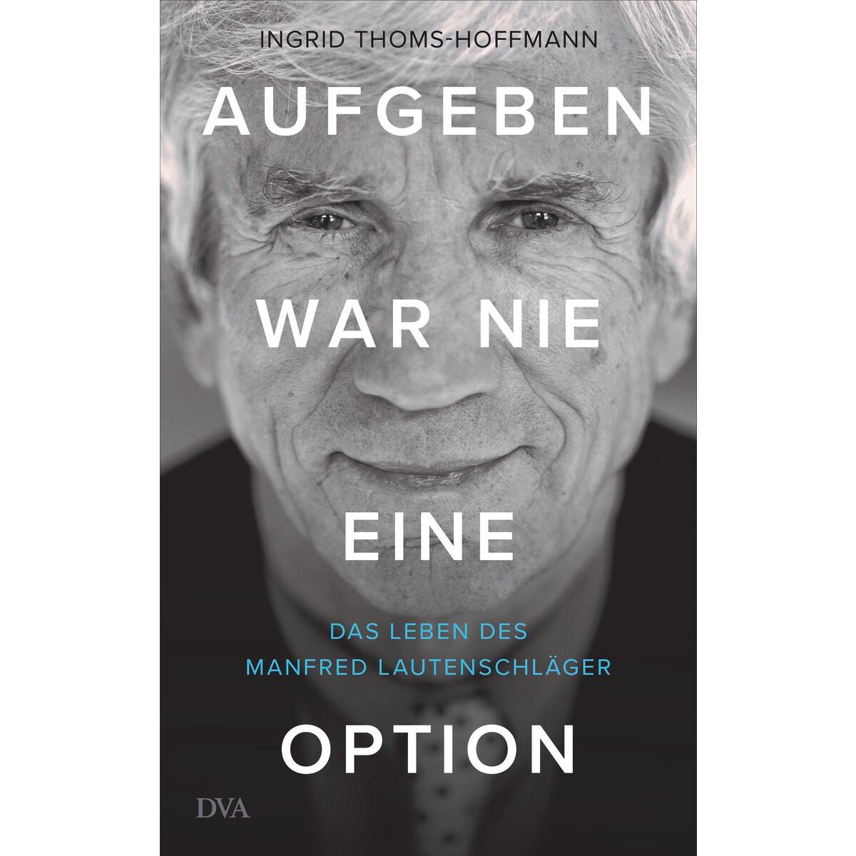 Aufgeben war nie eine Option von DVA Dt.Verlags-Anstalt